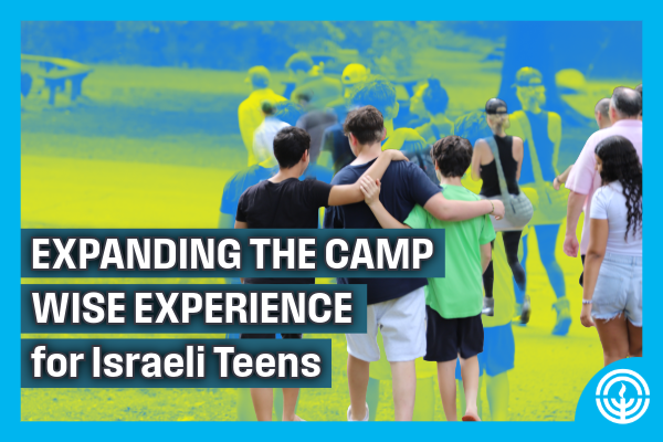 WATCH: Expanding the Camp Wise Experience for Israeli Teens